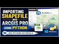Importing Shapefile in ArcGIS Pro using Python Windows: Arc Python Tutorials Lesson 3