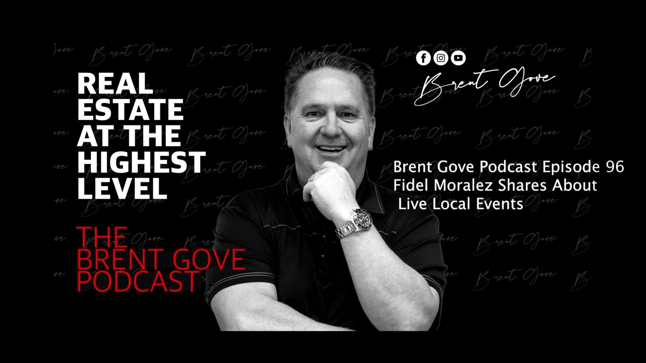 Brent Gove Podcast Episode 96 Fidel Moralez Shares About Live Local Events