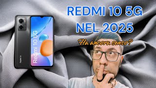 Xiaomi Redmi 10 5G nel 2025: Ha ancora senso acquistarlo?
