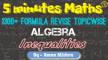 Complete Inequalities - Algebra | Formula Revise Topicwise | 5 Minutes Maths | By - Aman Mishra