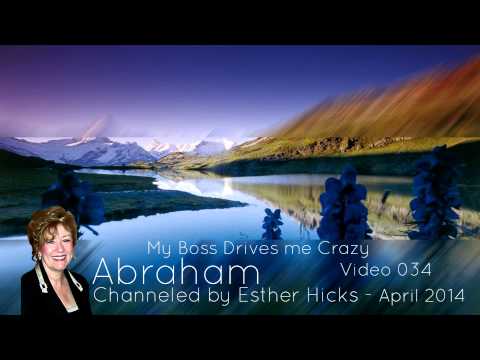 Abraham Hicks   My Boss Drives me Crazy 2014