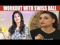 Watch Workout With Swiss Ball - Mehekti Morning With Sundus Khan - 24 January 2018 | ATV Online In HD
