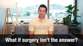 What if Surgery isn't the Answer?