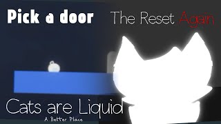 Pick a door + The Reset Again ➲ Cats are Liquid ABP screenshot 5