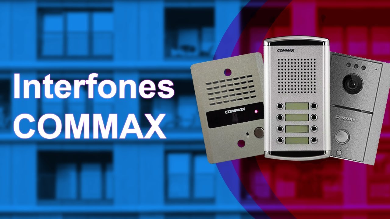 Interfon COMMAX la solución perfecta para la comunicación segura y  eficiente para tu casa o edificio 