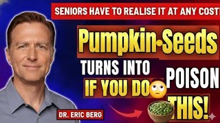8 Mistakes Turning Pumpkin Seeds into POISON (Especially If You're Over 60) | Dr. Berg