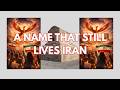 A NAME THAT STILL LIVES IRAN
