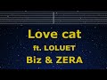 Karaoke♬ Love cat feat LOLUET - biz×ZERA 【No Guide Melody】 Instrumental, Lyric Romanized