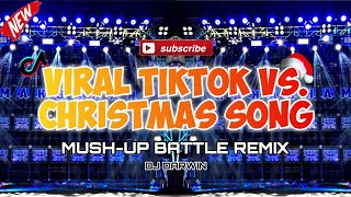 VIRAL TIKTOK VS. CHRISTMAS SONG_MUSH-UP BATTLE REMIX_DJ DARWIN REMIX