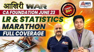 CA Foundation June 23 | LR & STATISTICS Marathon - Full Coverage ✅| MEPL Classes