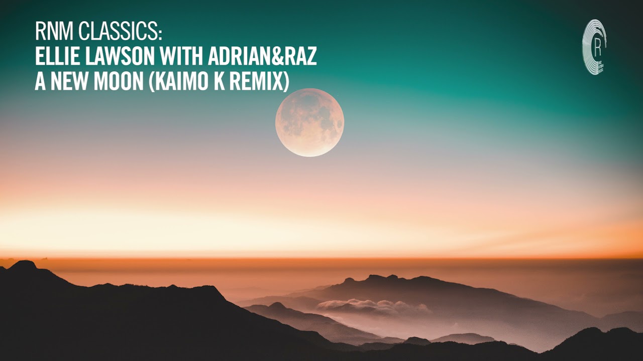 VOCAL TRANCE CLASSICS: Ellie Lawson with Adrian&Raz - A New Moon (Kaimo K Remix) [RNM CLASSICS]