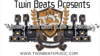 TWIN BEATS - Money Aint Shit Life is Better  - @tbentertainment