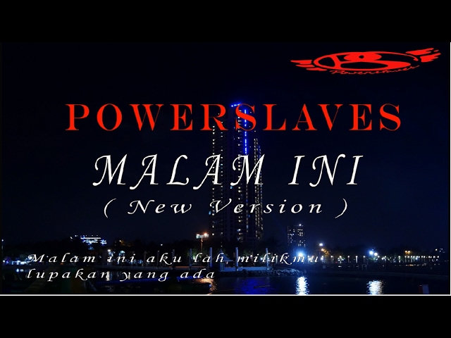 POWERSLAVES - MALAM INI ( NEW VERSION ) class=
