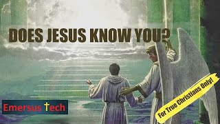 Does Jesus Know You?   For Christians Only!