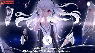 KHÔNG CẦN HỎI THĂM REMIX - ĐINH TÙNG HUY ( ANDY REMIX ) | Anh Em BTV