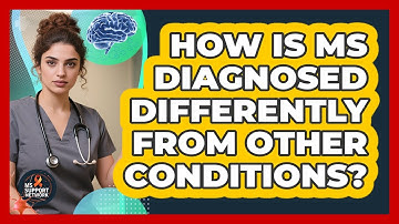 How Is MS Diagnosed Differently From Other Conditions? - MS Support Network