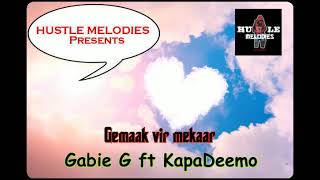 GABIE G FT KAPADEEMO-Gemaak vir mekaar (HUSTLEMELODIES) - throw back