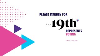 The 19th Represents 2021 Virtual Summit Day 5: Voting