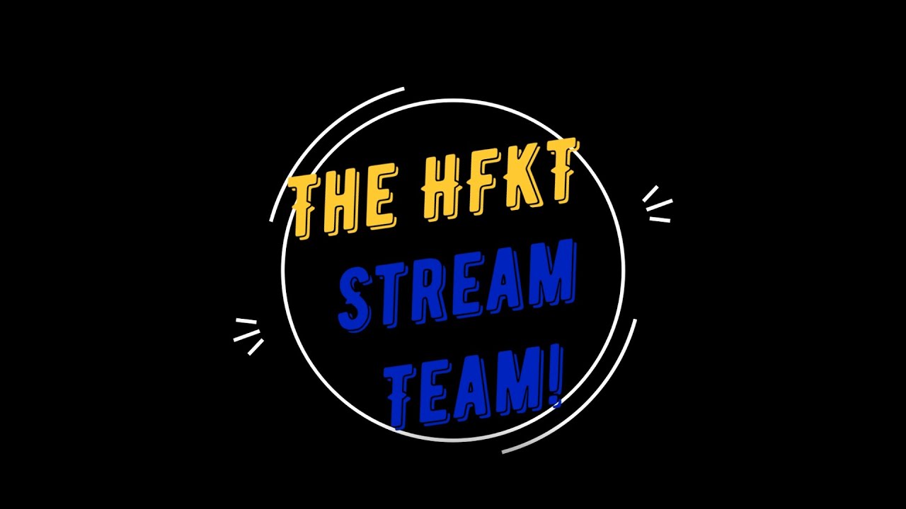 Team HFKT proudly presents.... The Stream Team!