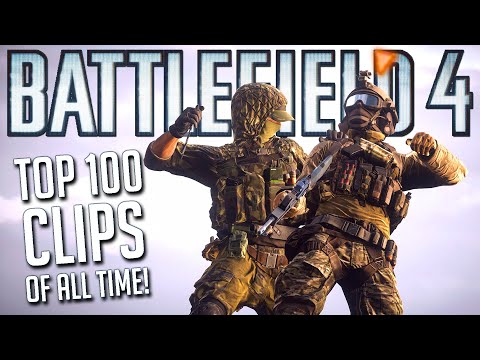 TOP 100 BATTLEFIELD 4 CLIPS OF ALL TIME! (Compilation)