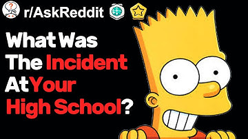 What Was The Incident At Your School? (r/AskReddit)