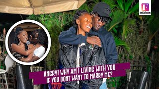 ANGRY! WHY AM I LIVING WITH YOU IF YOU DONT WANT TO MARRY ME? MUNGAI EVE UPSET WITH BOYFRIEND!