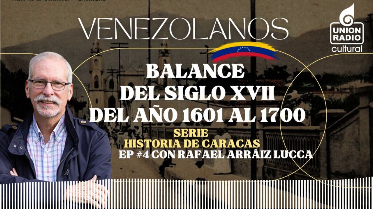 EP.4 Balance del siglo XVII | Venezolanos