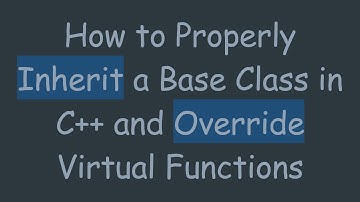 How to Properly Inherit a Base Class in C+ +  and Override Virtual Functions