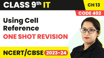 Using Cell Reference - One Shot Revision | Class 9 Information Technology Chapter 13 (Code 402)