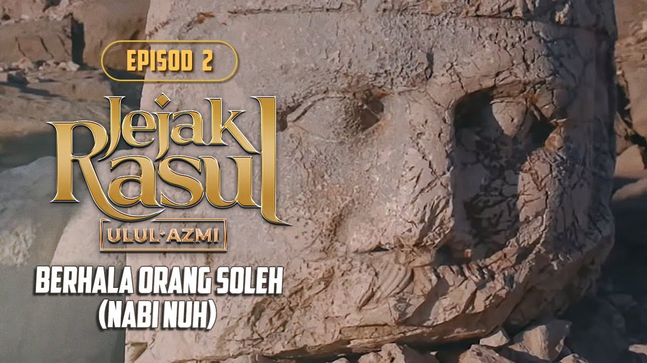 Jejak Rasul Ulul Azmi 2020  Episod 2 Berhala Orang Soleh Nabi Nuh