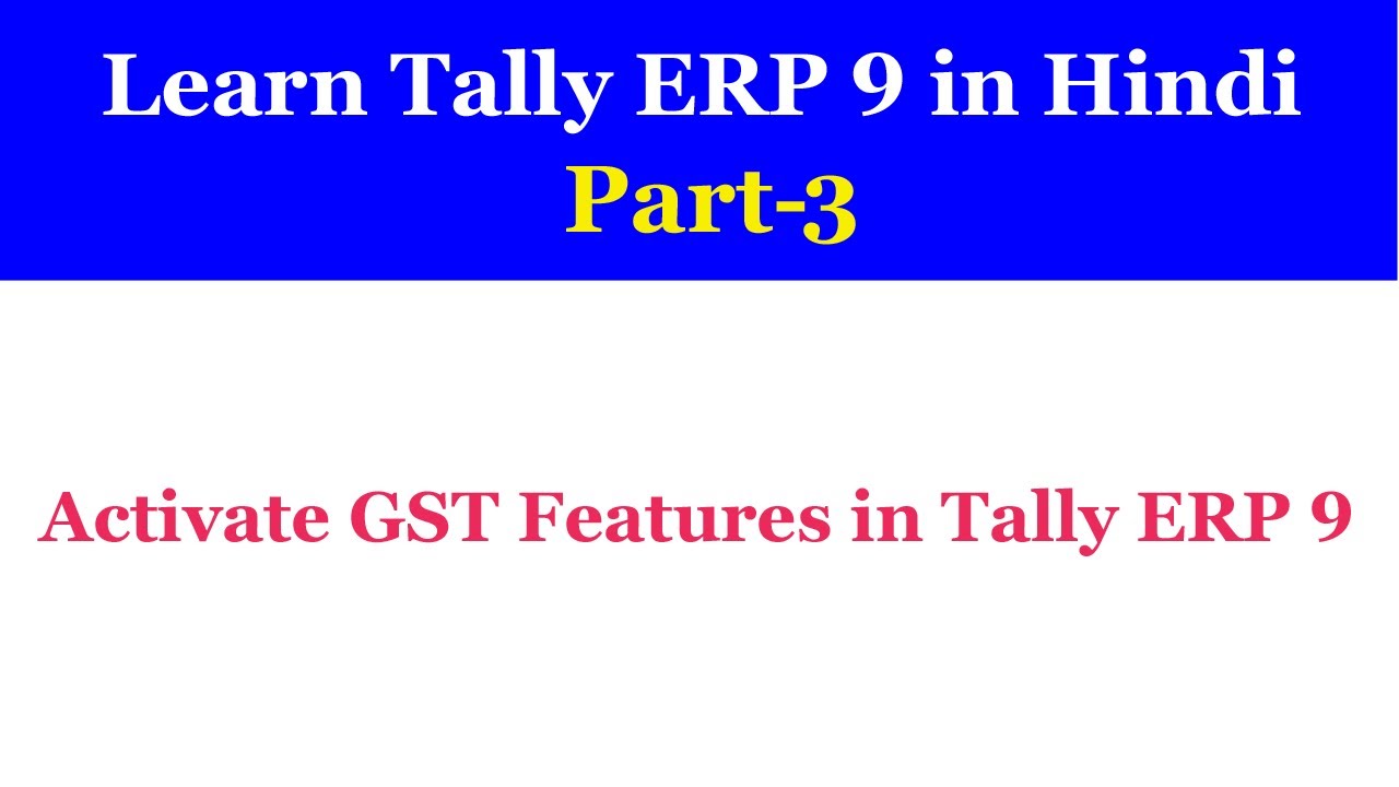Lesson 3 How To Activate GST Features In Tally ERP 9 Hindi YouTube lesson-3-how-to-activate-gst-features-in-tally-erp-9-hindi-youtube