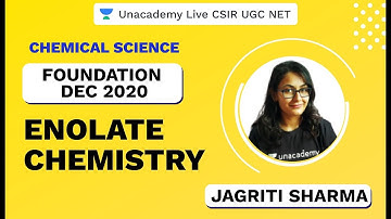 Foundation Dec 2020 | Chemical Science | Enolate Chemistry | CSIR UGC NET 2020 | Jagriti | Unacademy