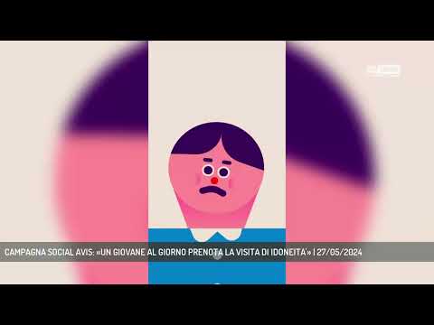 CAMPAGNA SOCIAL AVIS: «UN GIOVANE AL GIORNO PRENOTA LA VISITA DI IDONEITA'» | 27/05/2024