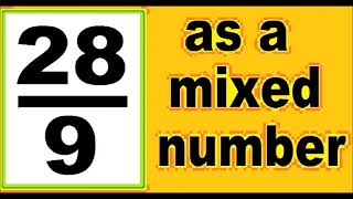 28/9 as mixed number. An improper fraction to mixed number, an example.