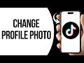 How To Change Profile Picture On TikTok ?