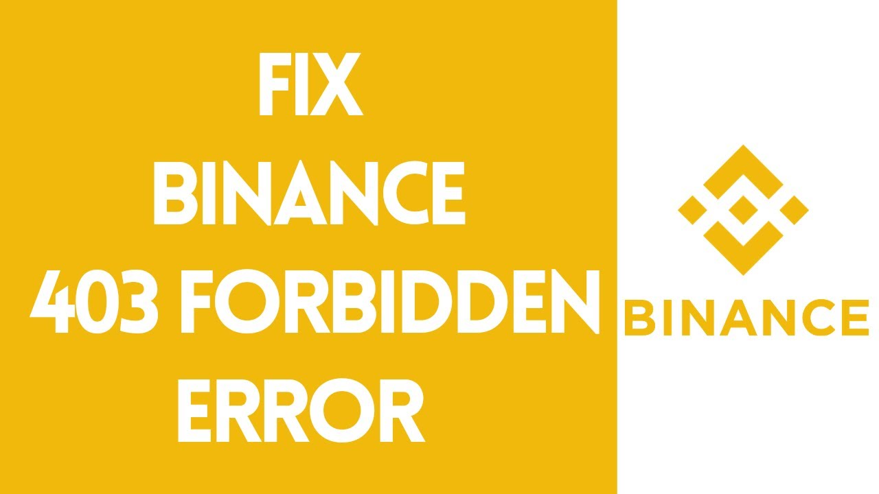 How To Fix Binance 403 FORBIDDEN ERROR [SOLVED] 2022
