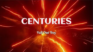 Fall Out Boy - Centuries (Lyrics)