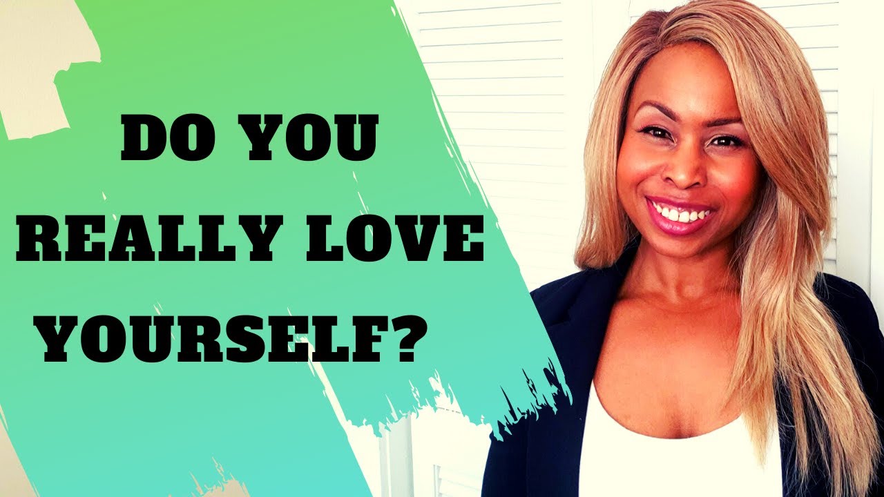 DO YOU REALLY LOVE YOURSELF? What Is SelfLove and Why Is It