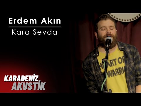 Erdem Akın - Kara Sevda #KaradenizAkustik