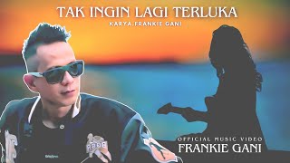 Download Lagu TAK INGIN LAGI TERLUKA - FRANKIE GANI (Official Music Video) MP3 Download Lagu TAK INGIN LAGI TERLUKA - FRANKIE GANI (Official Music Video) MP3