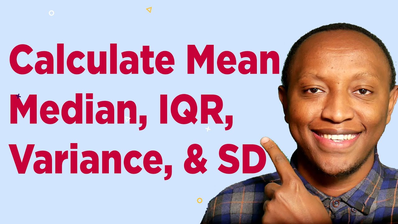 How to calculate mean, median, range, interquartile range, variance