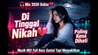 💔 DITINGGAL NIKAH 2026 🎧 DJ Remix Full Bass Paling Sakit
