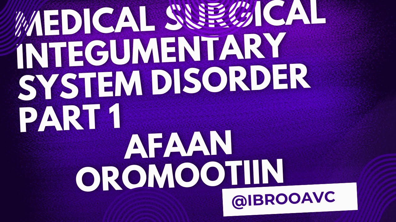 Integumentary system disorder introduction Afaan Oromootiin