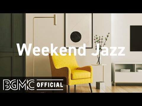 Weekend Jazz : Chill Out Jazz Cafe Music - Have a nice Weekend!