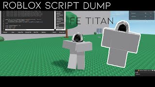 FE TITAN // ROBLOX FE SCRIPT DUMP 2020 PT.11