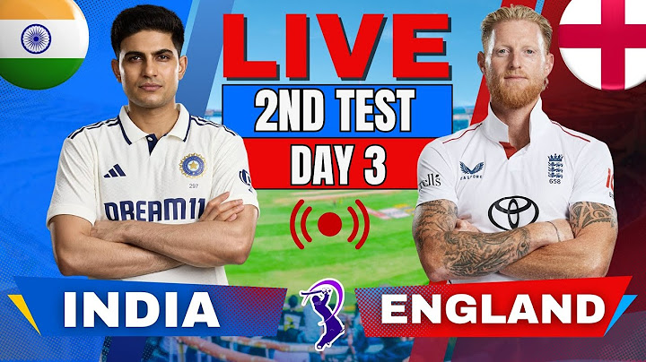 IND vs ENG Test: India vs England 2nd Test Day 3, Live Match | Live Cricket Score & Commentary