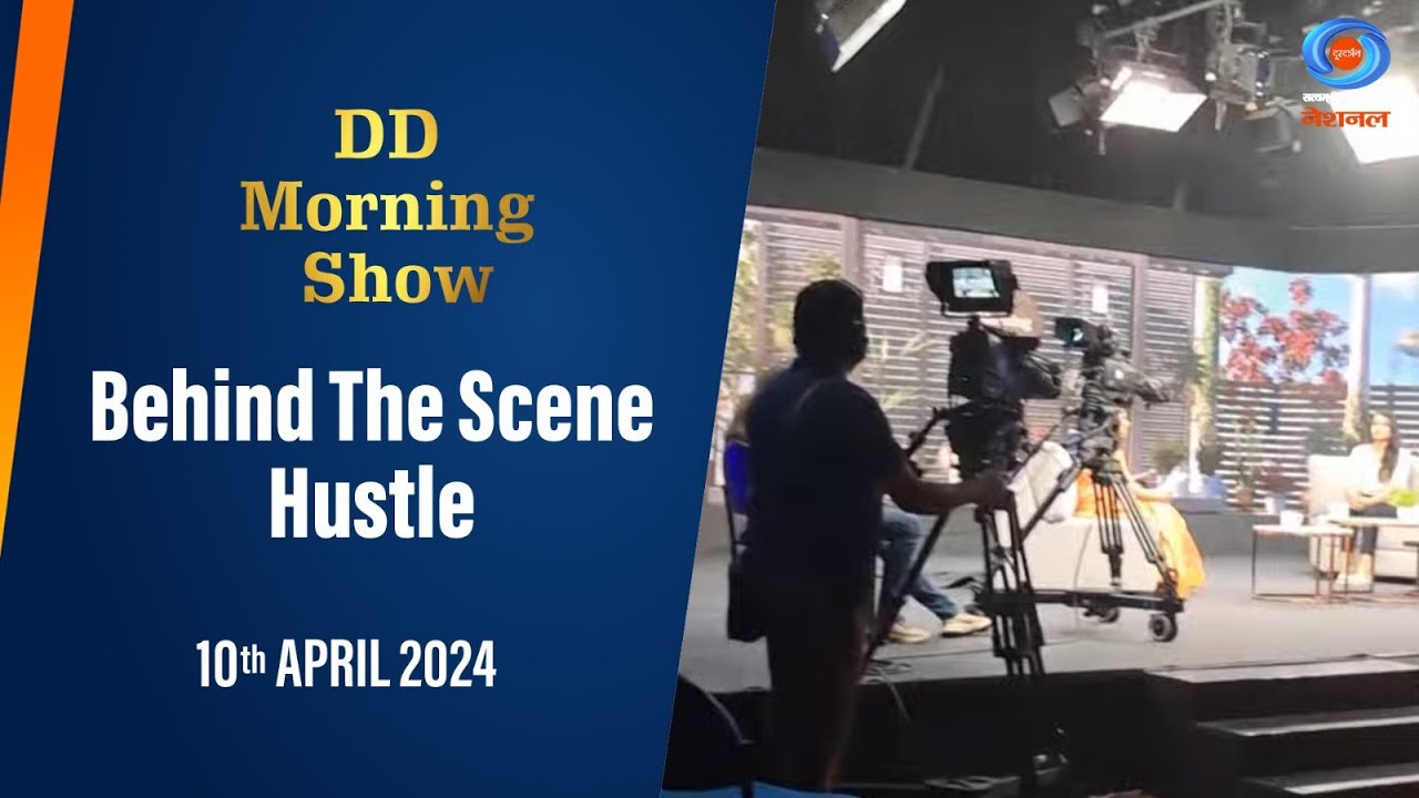 DD Morning Show | Behind The Scene Hustle | 10th April 2024
