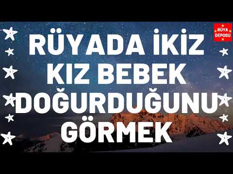 Rüyada İkiz Kız Bebek Doğurduğunu Görmek Ne Anlama Gelir - Rüya Tabiri - [Rüya Deposu]