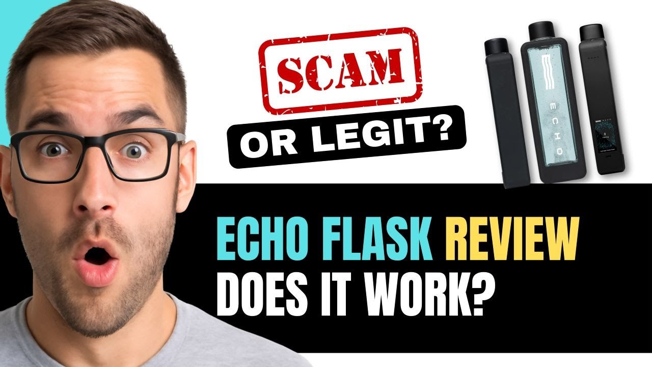 ECHO FLASK REVIEW: SCAM OR LEGIT? WHAT YOU NEED TO KNOW (2025)
