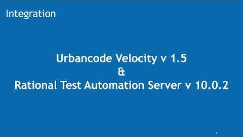 Integration - Rational Test Automation Server & Urbancode Velocity Integration